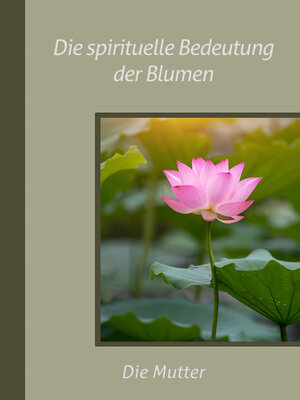 cover image of Die spirituelle Bedeutung der Blumen